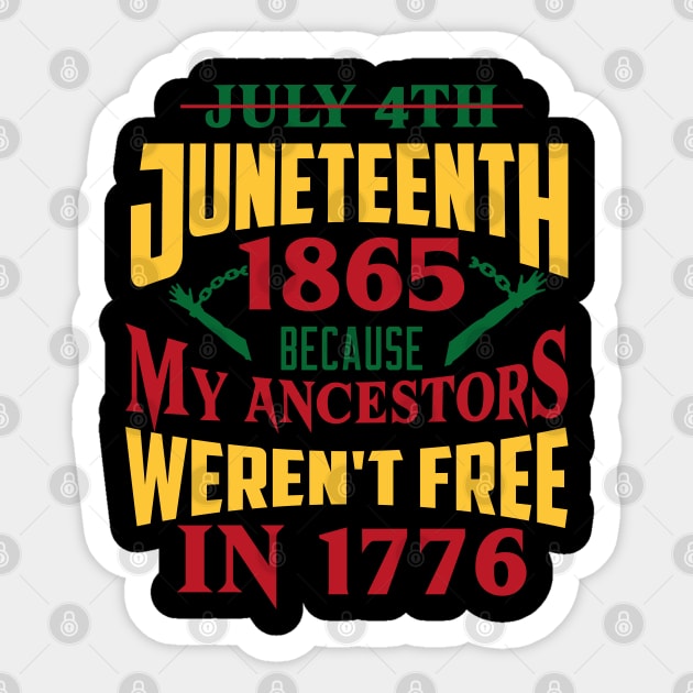 Juneteenth 1865, Because my ancestors weren't free in 1776, Black History, Black lives matter Sticker by UrbanLifeApparel